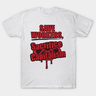 SAVE WORKERS, SACRIFICE CAPITALISM - ritual T-Shirt